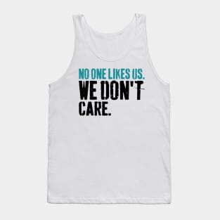 No One Likes Us We Don't Care Philly Motivational Tank Top